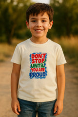 Don't Stop Until Your Are Proud Boy's T-Shirt